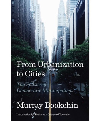 From Urbanization to Cities "The Politics of Democratic Municipalism"