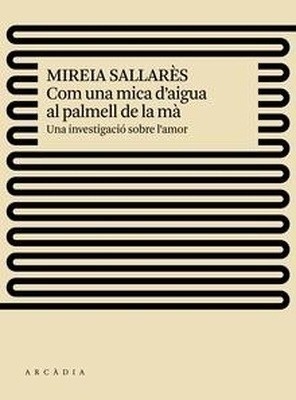 Com una mica d'aigua al palmell de la mà "Una investigació sobre l'amor"