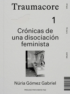 Traumacore "Crónicas de una disociación feminista"