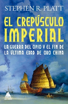 El crepúsculo imperial 'La guerra del opio y el fin de la última edad de oro china'