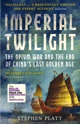Imperial Twilight "The Opium War and the End of China's Last Golden Age"