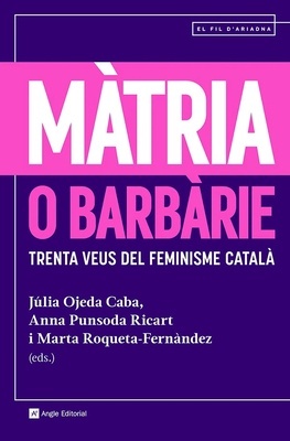 Màtria o barbàrie "Trenta veus del feminisme català"