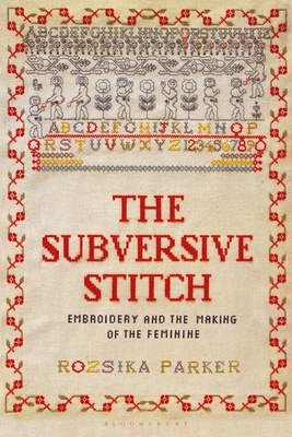 Subversive Stitch "Embroidery and the Making of the Feminine"