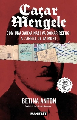 Caçar Mengele 'Com una xarxa nazi va donar refugi a l'àngel de la mort'